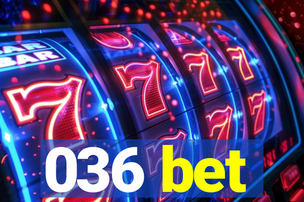 036 bet